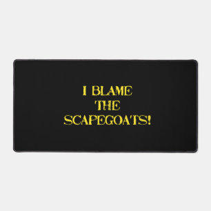 Funny Scapegoat Quote A Bold Statement on Blame Desk Mat