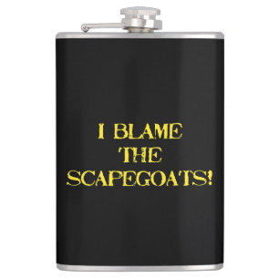 Funny Scapegoat Quote A Bold Statement on Blame Hip Flask