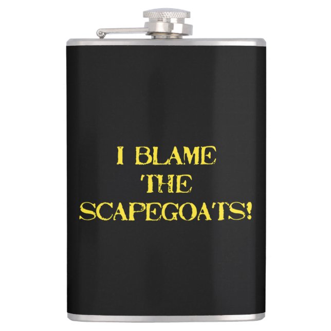 Funny Scapegoat Quote A Bold Statement on Blame Hip Flask (Front)