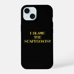 Funny Scapegoat Quote A Bold Statement on Blame iPhone 15 Case