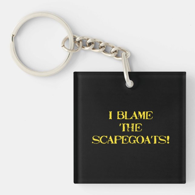Funny Scapegoat Quote A Bold Statement on Blame Key Ring (Front)