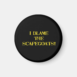 Funny Scapegoat Quote A Bold Statement on Blame Magnet