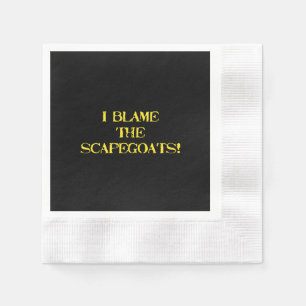 Funny Scapegoat Quote A Bold Statement on Blame Napkin