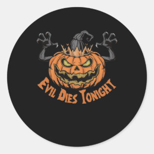 Funny Scary Halloween Saying Evil Dies Tonight  Classic Round Sticker