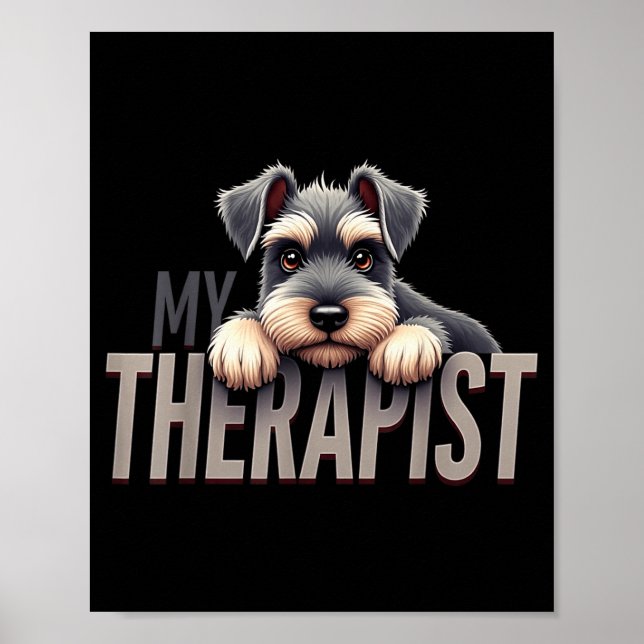 Funny Schnau Puppy My Therast Schnauzer Dog  Poster (Front)