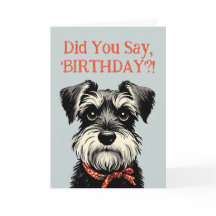 Funny Schnauzer Birthday Greetings Card