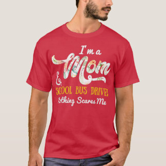 Funny School Bus Driver Gift Mum Bus Driver T-Shirt