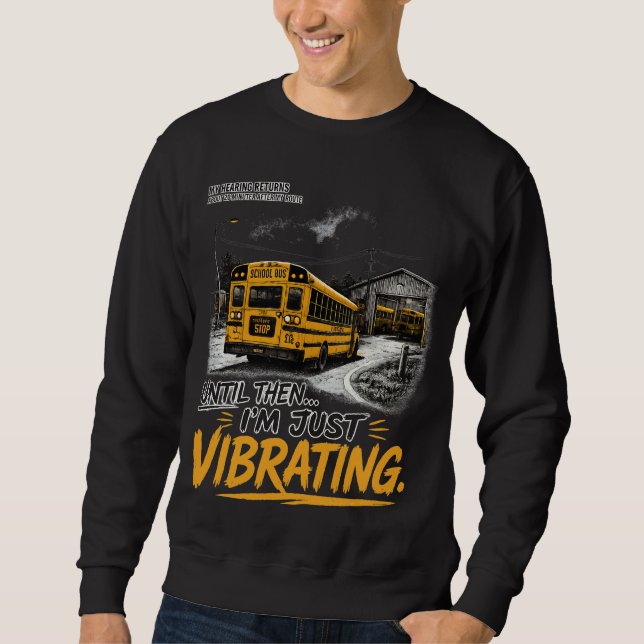 funny school bus driver quote tee, sweatshirt (Front)