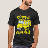 Funny School Bus Driver Retirement Gift Shirt