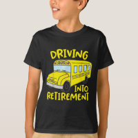 Funny School Bus Driver Retirement Gift Shirt