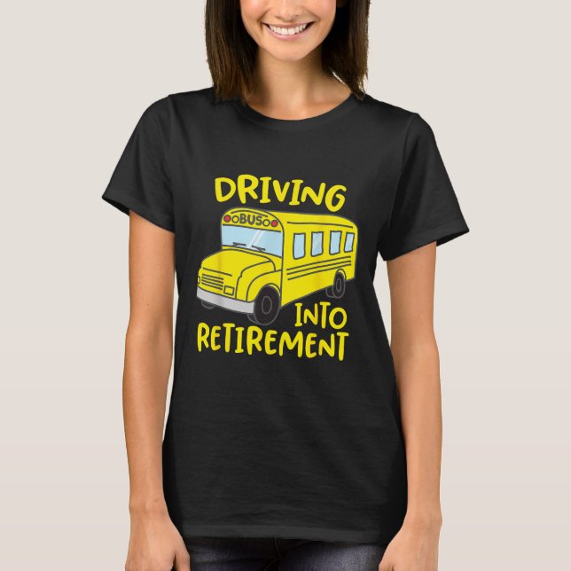 Funny School Bus Driver Retirement Gift Shirt  (Front)