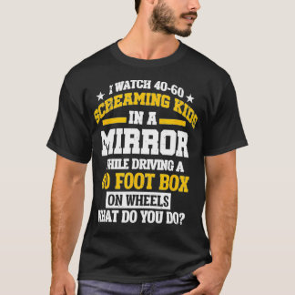 Funny School Bus Driver Screaming Kids Mirror Gift T-Shirt