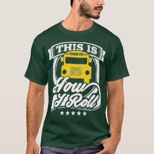 Funny School Bus Driver Shirt This Is How i Roll B