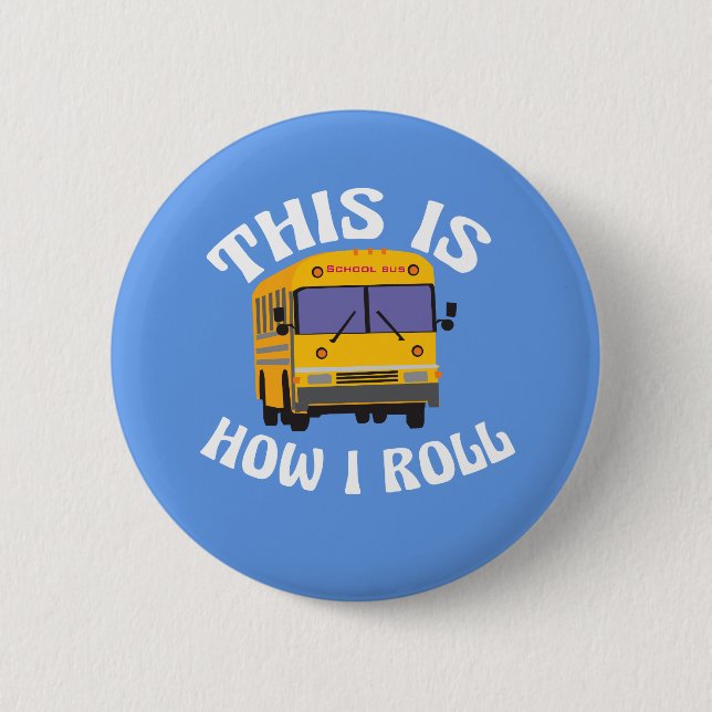 Funny School Bus Driver This is How I Roll 6 Cm Round Badge (Front)