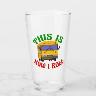 Funny School Bus Driver This is How I Roll Glass