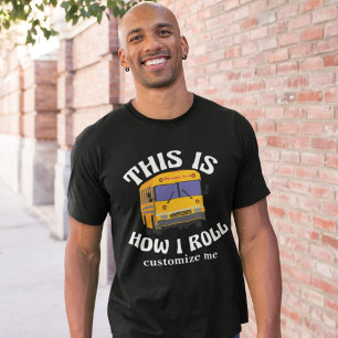 Funny School Bus Driver This is How I Roll T-Shirt