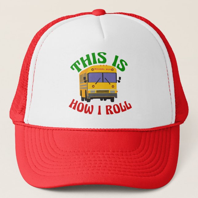 Funny School Bus Driver This is How I Roll Trucker Hat (Front)
