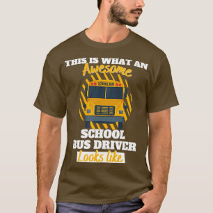 Funny School Bus Driver This is what an awesome Sc T-Shirt