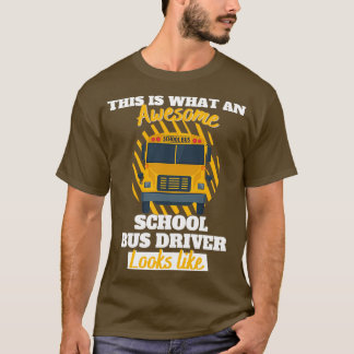 Funny School Bus Driver This is what an awesome Sc T-Shirt