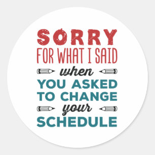 Funny School Counsellor Sorry Said Change Schedule Classic Round Sticker