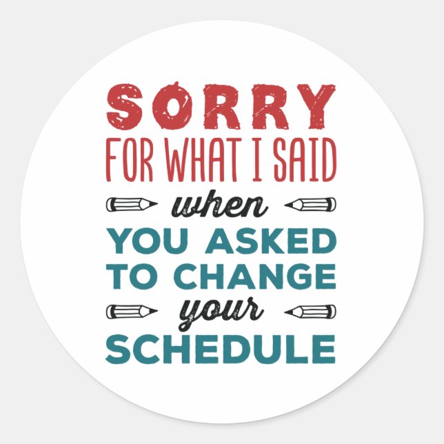 Funny School Counsellor Sorry Said Change Schedule Classic Round Sticker (Front)