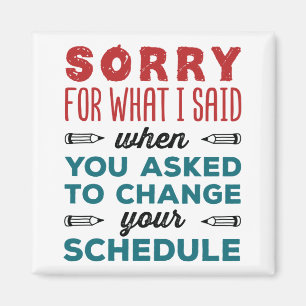 Funny School Counselor Sorry Said Change Schedule Magnet