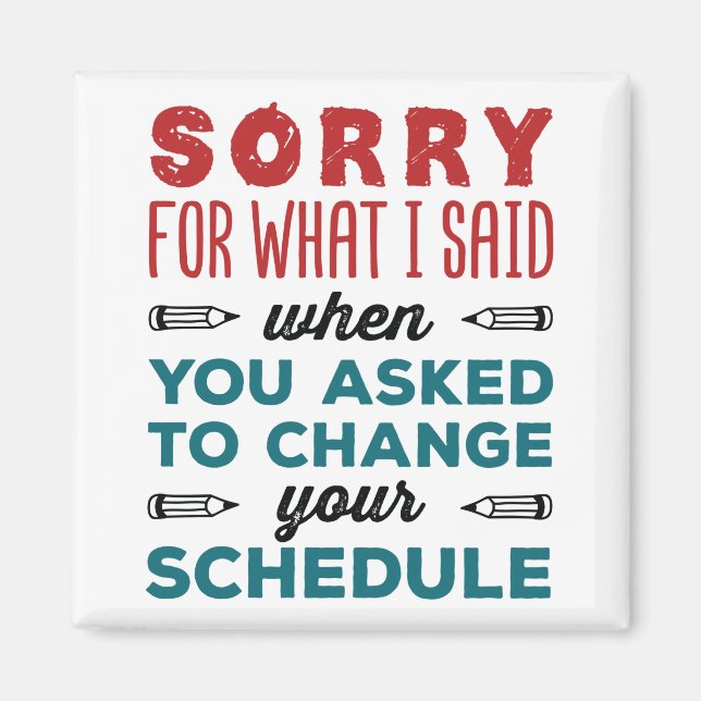 Funny School Counselor Sorry Said Change Schedule Magnet (Front)