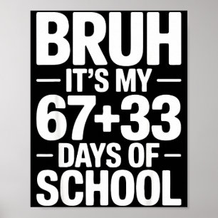Funny School Countdown Saying Bruh Its My 67 33  Poster