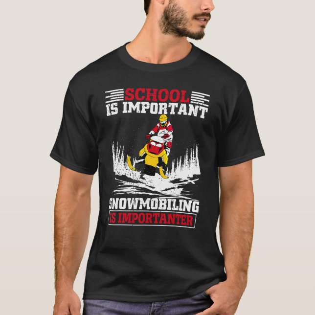 Funny School Is Important But Snowmobiling Is Impo T-Shirt (Front)