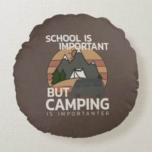 Funny School is Important Camping is Importanter Round Cushion