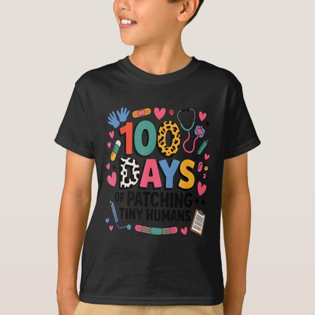 Funny School Nurse 100 Days Patching Tiny Humans I T-Shirt (Front)