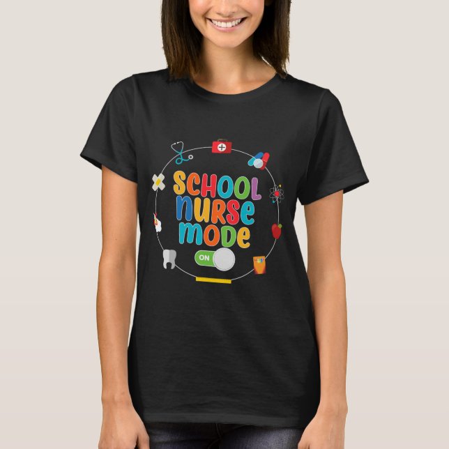 Funny School Nurse Mode On Gift  T-Shirt (Front)