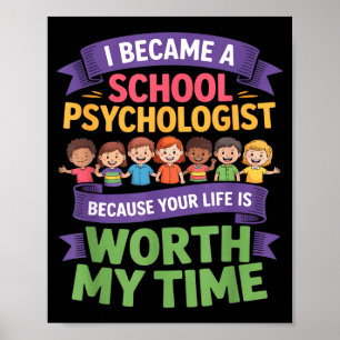 Funny school psychologist your life worth my time poster