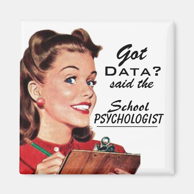 Funny School Psychology "Got Data?" Magnet (Front)