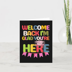 Funny School Welcome Back Im Glad Youre Here Card