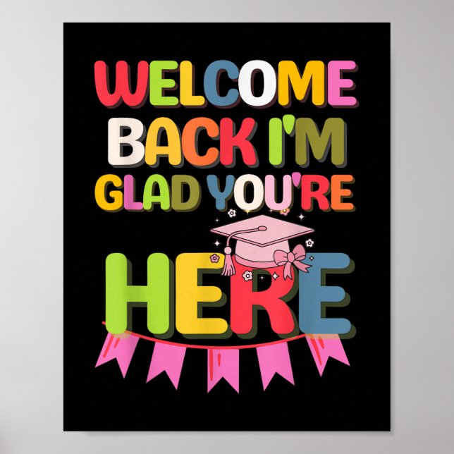 Funny School Welcome Back Im Glad Youre Here  Poster (Front)