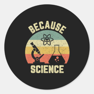 Funny Science Biology Physics Because Science Classic Round Sticker