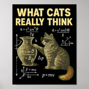 Funny Science Cat Physics What Cats Think Gift Men Poster