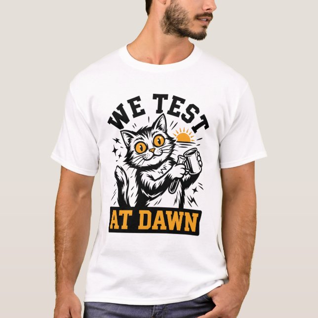 Funny Science Cat We Test At Dawn Lab Tech & Devel T-Shirt (Front)
