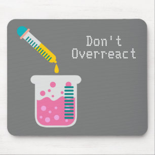 Funny Science chemistry don't overreact quote Mouse Mat