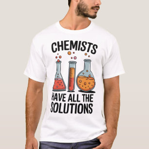 Funny Science Chemistry Pun Chemists Have All The T-Shirt