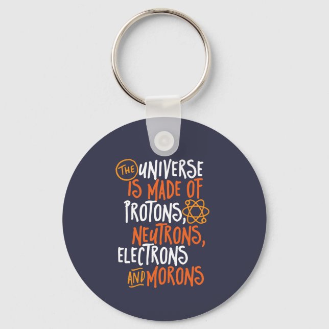 Funny Science Chemistry Universe Made Of Morons Key Ring (Front)