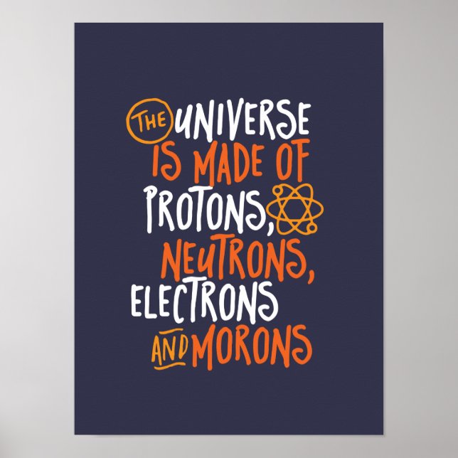 Funny Science Chemistry Universe Made Of Morons Poster (Front)
