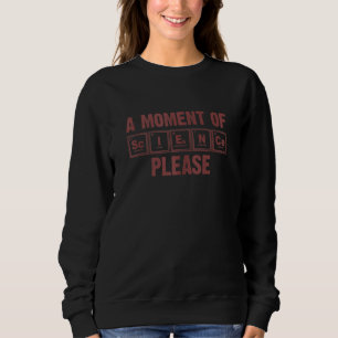 Funny Science Elements  For Chemistry Geek Men Wom Sweatshirt