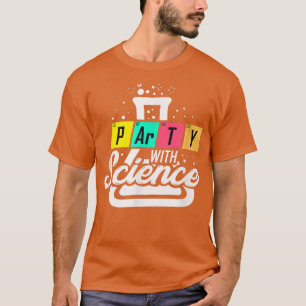 Funny Science Gift Geek Scientist Teacher Party 75 T-Shirt