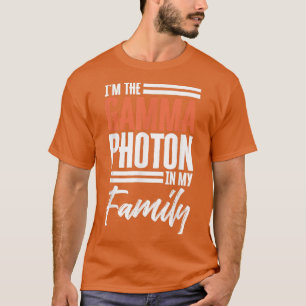 Funny Science I'm-The-Gamma-PhotonFamily Humour 75 T-Shirt