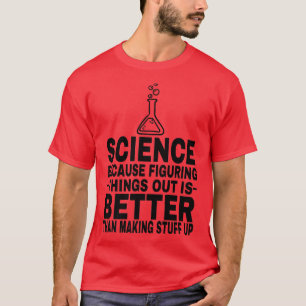 Funny Science Is Better Than Making Stuff Up Premi T-Shirt