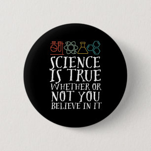 Funny Science Is True Geek and Nerd Scientist 6 Cm Round Badge