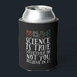 Funny Science Is True Geek and Nerd Scientist Can Cooler<br><div class="desc">Science Is True Whether Or Not You Believe In It. Inspirational science design for those who believe in scientific proof, lab experiment and research. Cool motivational merchandise for science teacher, scientist and students. Perfect for science geek, nerd, high school teacher and student who love biology, physics and chemistry. Great Christmas...</div>