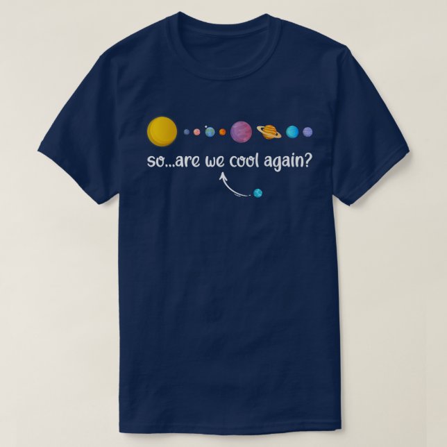 Funny Science Joke Galaxy Planets Cool Again Scien T-Shirt (Design Front)